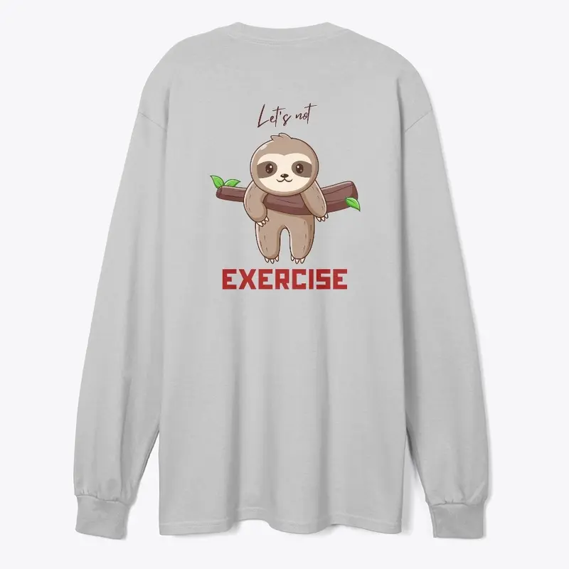 Let's not exercise